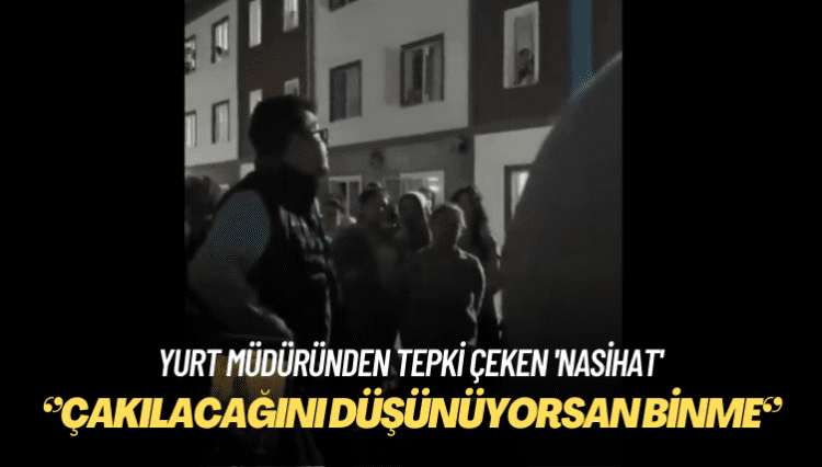 Yurt müdüründen tepki çeken ‘nasihat’: Çakılacağını düşünüyorsan binme asansöre