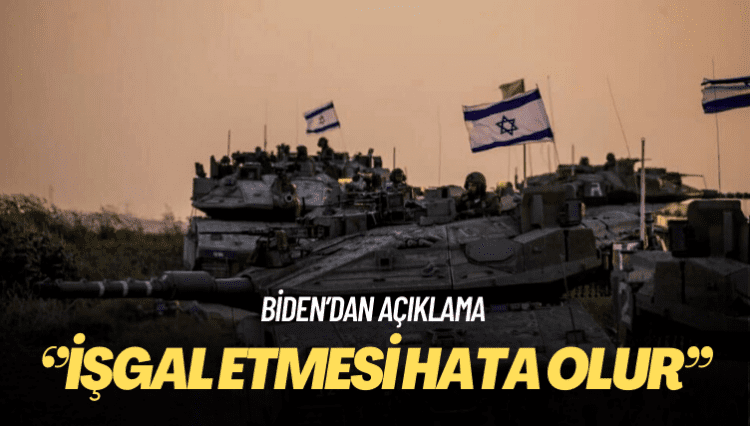 Biden: İsrail’in Gazze’yi işgal etmesi hata olur