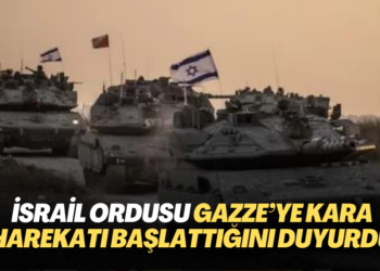 İsrail ordusu Gazze’ye kara harekatı başlattığını duyurdu