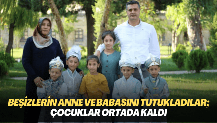 Beşizlerin anne ve babasını Edirne’de tutukladılar; çocuklar ortada kaldı
