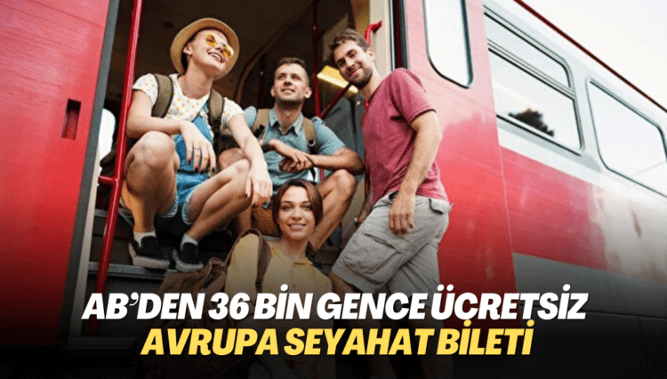 AB’den 36 bin gence ücretsiz Avrupa seyahat bileti