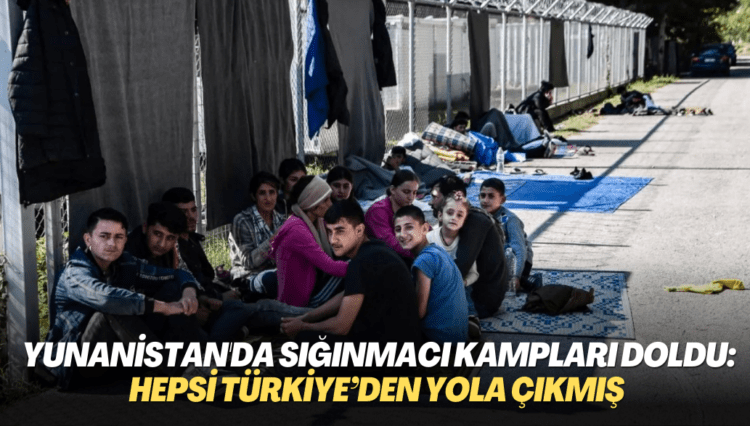 Yunanistan’da sığınmacı kampları doldu: Hepsi Türkiye’den yola çıkmış
