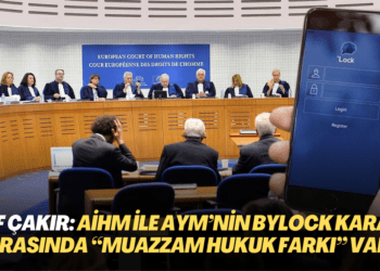 Elif Çakır: AİHM ile AYM’nin Bylock kararları arasında “muazzam hukuk farkı” var