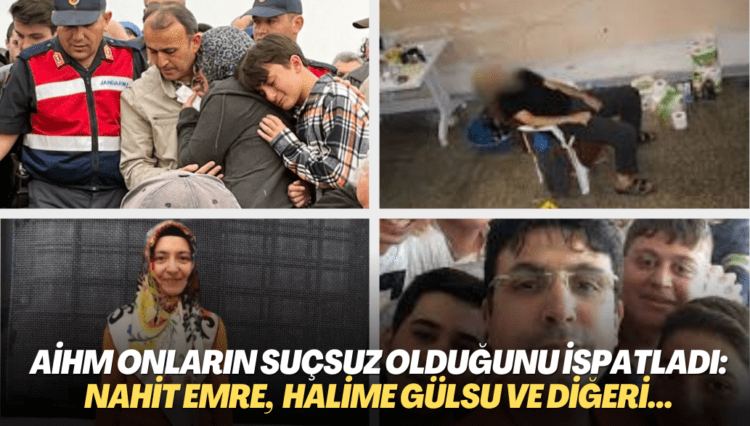 AİHM onların suçsuz olduğunu ispatladı: Nahit Emre, Gökhan Açıkkolu, Halime Gülsu, Mustafa Kabakçıoğlu ve diğerleri