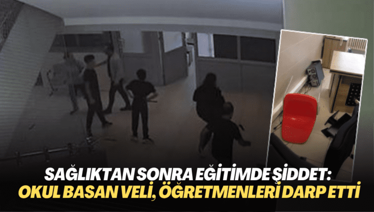 Sağlıktan sonra eğitimde şiddet: Okulu basan veli, öğretmenleri darp etti