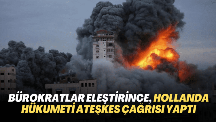 Bürokratlar eleştirince, Hollanda hükumeti ateşkes çağrısı yaptı