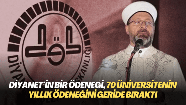 Diyanet’in bir ödeneği, 70 üniversitenin yıllık ödeneğini geride bıraktı