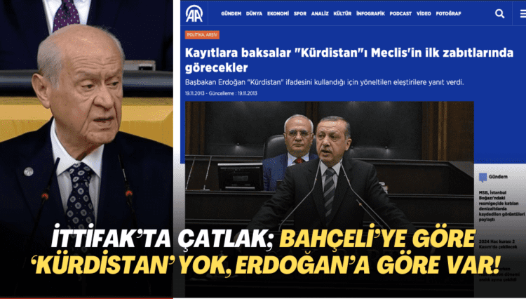 İttifak’ta çatlak; Bahçeli’ye göre ‘Kürdistan’ yok, Erdoğan’a göre var!