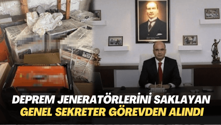 Deprem jeneratörlerini saklayan genel sekreter görevden alındı