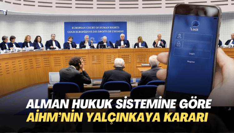 Alman hukuk sistemine göre AİHM’nin Yalçınkaya Kararı