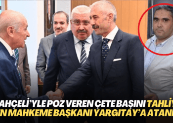 Bahçeli’yle poz veren çete liderini tahliye eden mahkeme başkanı Yargıtay üyeliğine atanmış