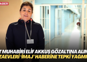 TRT muhabiri Elif Akkuş gözaltına alındı; cezaevleri ‘imaj’ haberine tepki yağmıştı