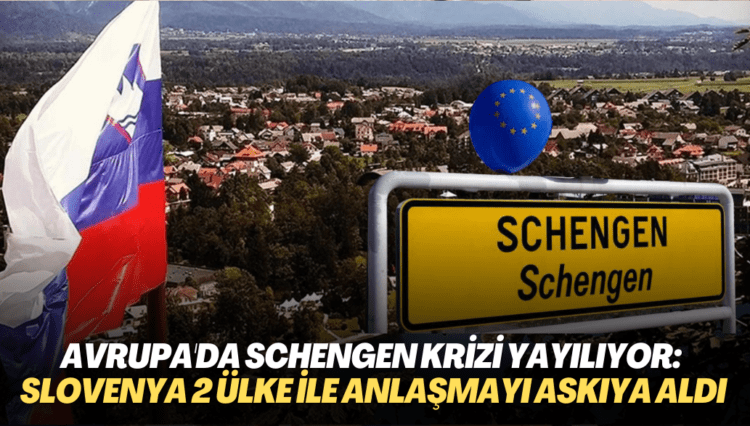 Avrupa’da Schengen krizi yayılıyor: Slovenya da İki ülke ile anlaşmayı askıya aldı