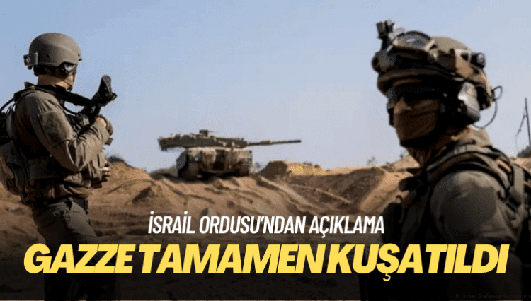 İsrail Gazze kentini kuşattığını duyurdu