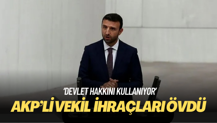 AKP’li vekil ihraçları övdü