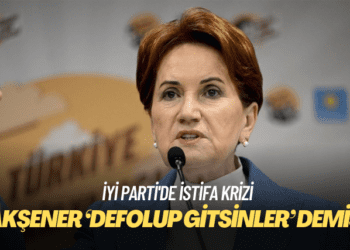 İYİ Parti’de istifa krizi: Akşener ‘Defolup gitsinler’ demiş
