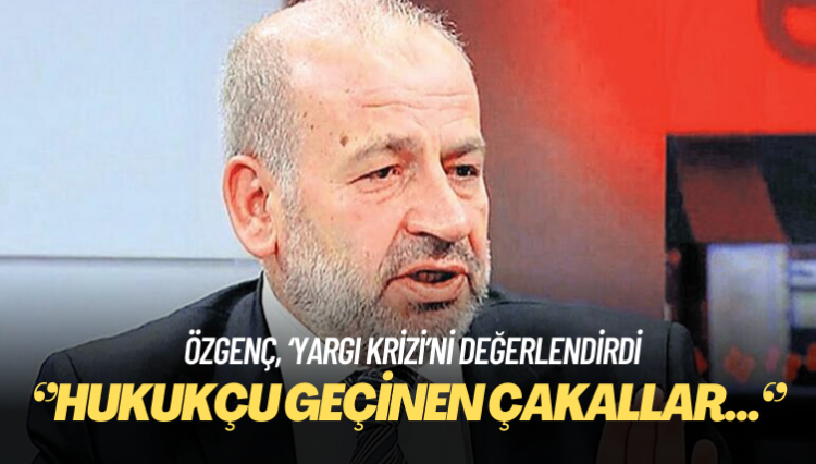 Özgenç’ten Erdoğan’a: Çevrenizde tuttuğunuz ‘hukukçu’ geçinen çakallar…