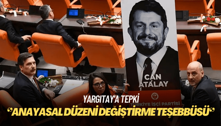 Yargıtay’a tepki: Anayasal düzeni değiştirme teşebbüsü