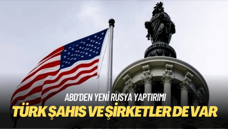 ABD’den yeni Rusya yaptırımı: Aralarında Türk şahıs ve şirketler de var