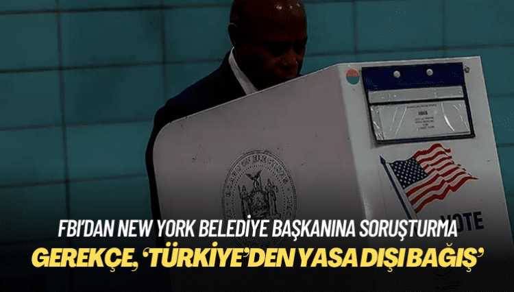 FBI’dan New York belediye başkanına ‘Türkiye’den yasa dışı bağış’ soruşturması