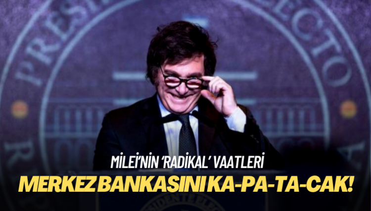 Arjantin’in yeni lideri merkez bankasını kapatmakta kararlı