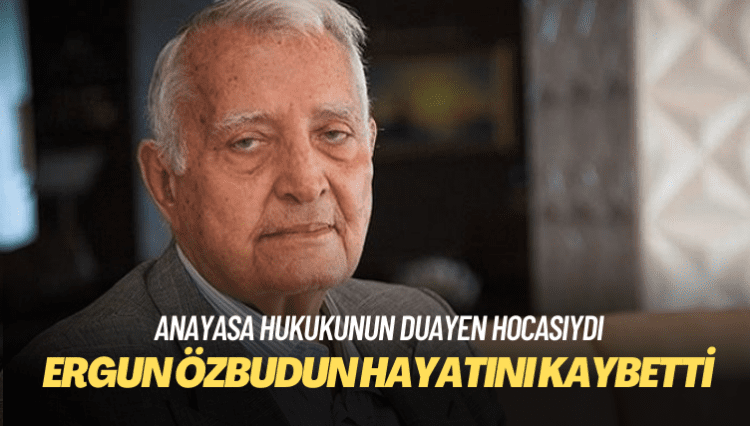 Anayasa hukukçusu Ergun Özbudun yaşamını yitirdi