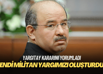 Yargıtay kararını yorumladı: Kendi militan yargımızı oluşturduk
