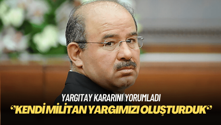 Yargıtay kararını yorumladı: Kendi militan yargımızı oluşturduk