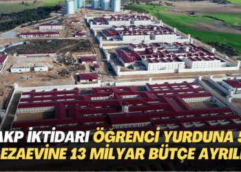 AKP iktidarı öğrenci yurduna 5, cezaevine 13 milyar bütçe ayrıldı