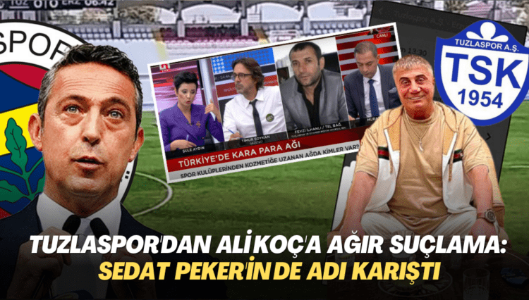 Tuzlaspor’dan Ali Koç’a ağır suçlama: Sedat Peker’in de adı karıştı