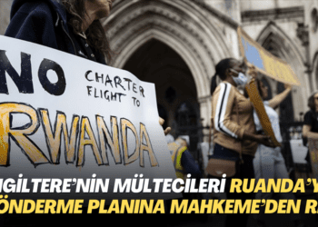 İngiliz Hükümetinin mültecileri Ruanda’ya gönderme planına Yüksek Mahkeme’den ret
