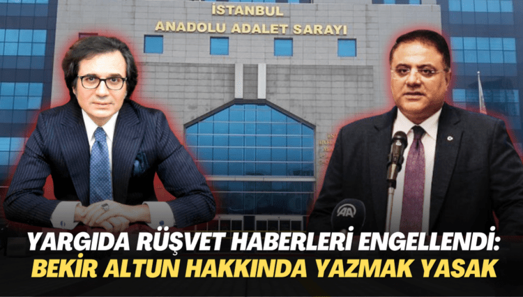 Yargıda rüşvet haberlerine erişim engeli: Bekir Altun hakkında yazmak yasaklandı
