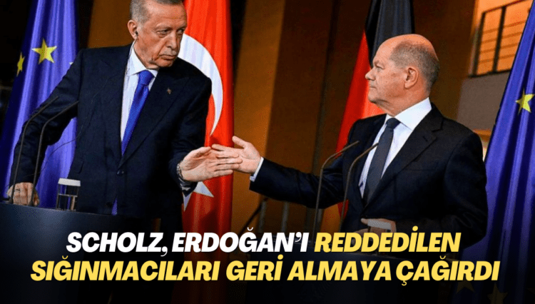 Scholz, Erdoğan’ı reddedilen sığınmacıları geri almaya çağırdı