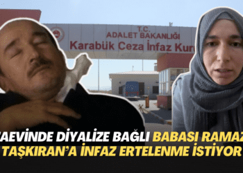 Cezaevinde diyalize bağlı olan babası Ramazan Taşkıran’ın infazının ertelenmesini istiyor