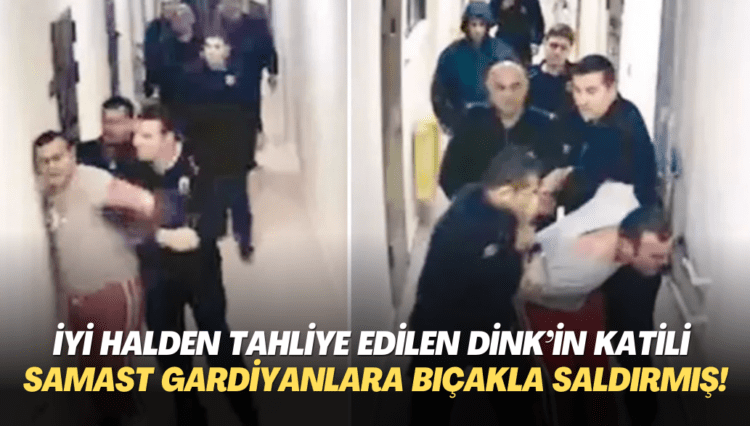 İyi halden tahliye edilen Dink’in katili Ogün Samast cezaevinde gardiyanlara bıçakla saldırmış!