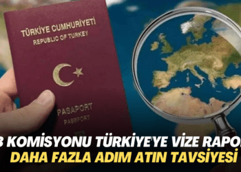 AB Komisyonu Türkiye’ye vize raporu: Daha fazla adım atın tavsiyesi