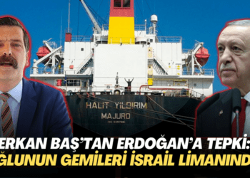 Erkan Baş’tan Erdoğan’a tepki: Oğlunun gemileri İsrail limanında!