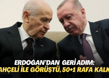 Erdoğan’dan geri adım: Bahçeli ile görüştü, 50+1 rafa kalktı