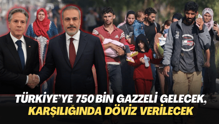 Türkiye’ye 750 bin Gazzeli gelecek, karşılığında 30 milyar dolar fon verilecek