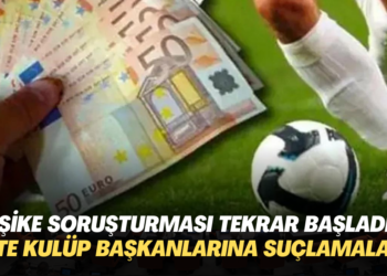 Futbolda şike soruşturması tekrar başladı: İşte kulüp başkanlarına yönelik suçlamalar…