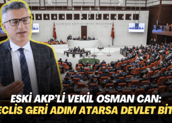 Eski AKP’li vekil Osman Can: Meclis geri adım atarsa devlet biter, anayasal düzen değişir