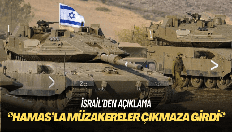 İsrail: Hamas’la müzakereler çıkmaza girdi