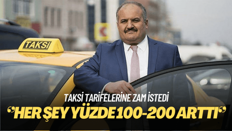 Eyüp Aksu, taksi tarifelerine ‘en az yüzde 100 zam’ istedi