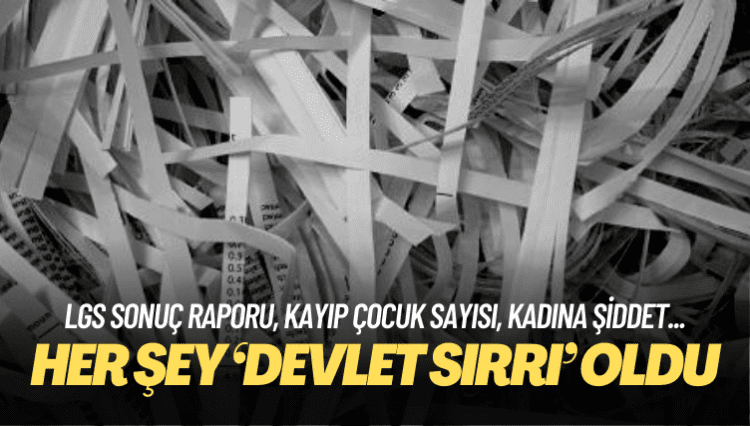 Her şey ‘devlet sırrı’ oldu