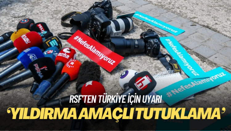 RSF’ten Türkiye için ‘yıldırma amaçlı tutuklama’ uyarısı