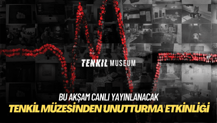 Tenkil Müzesi’nden ‘Unutturma’ etkinliği