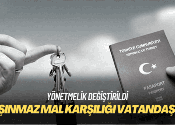 Taşınmaz mal karşılığı vatandaşlık yönetmeliği değiştirildi