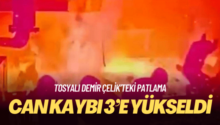 Tosyalı Holding’e bağlı fabrikadaki patlamada can kaybı 3’e yükseldi