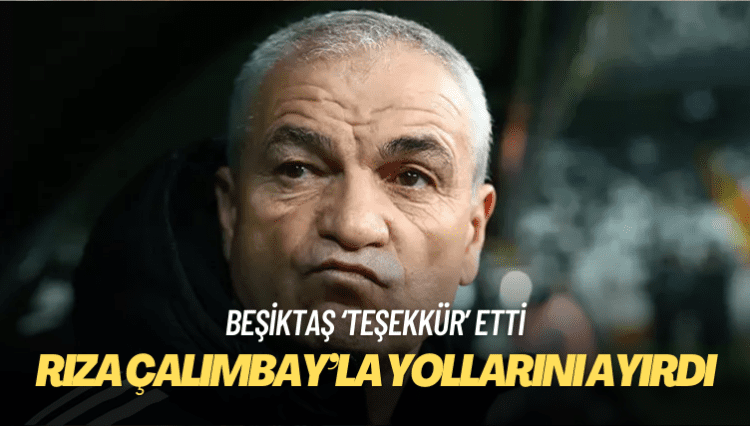 Beşiktaş Rıza Çalımbay’la yollarını ayırdı
