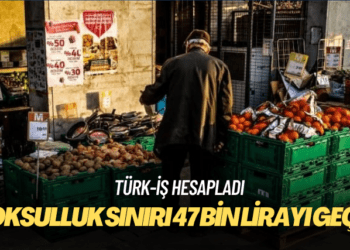 Yoksulluk sınırı 47 bin lirayı geçti